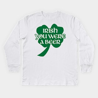 Irish You Were A Beer Kids Long Sleeve T-Shirt